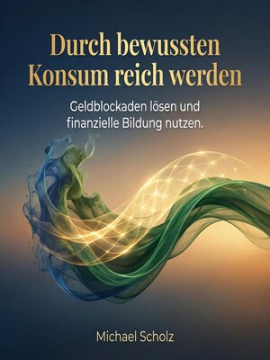 cover image of Durch bewussten Konsum reich werden